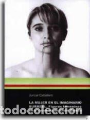 Libros: La mujer en el imaginario surreal. Figuras femeninas en el universo de Andr&eacute; Breton - Caballero