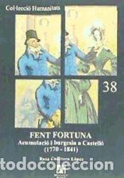 Libros: Fent Fortuna: Acumulaci&oacute; i burgesia a Castell&oacute; (1770-1841) - Cuartero L&oacute;pez, Rosa Isabel