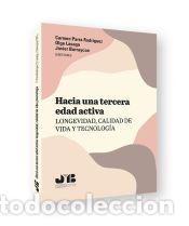 Libros: Hacia una tercera edad activa: longevidad, calidad de vida y tecnolog&iacute;a - Parra Rodr&iacute;guez, Carmen