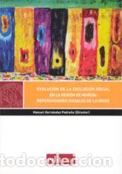 Libros: Evoluci&oacute;n de la exclusi&oacute;n social en la Regi&oacute;n de Murcia: repercusiones sociales de la crisis -