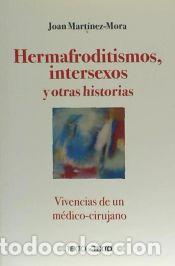 Libros: HERMAFRODITISMO INTERSEXOS Y OTRAS HISTORIAS - MARTINEZ MORA,JOAN