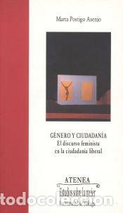 Libros: G&eacute;nero y ciudadan&iacute;a: El discurso feminista en la ciudadan&iacute;a liberal - Postigo Asenjo, Marta.
