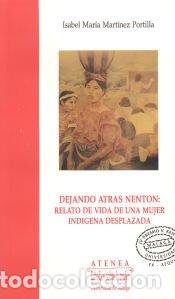 Libros: Dejando atr&aacute;s Nenton: relato de vida de una mujer ind&iacute;gena desplazada: IV Premio Victoria Kent -
