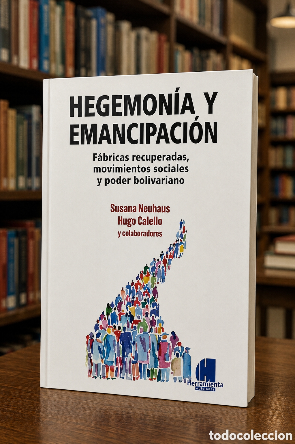 Libros: NEUHAUS /CALELLO &ndash; HEGEMON&Iacute;A Y EMANCIPACI&Oacute;N. LMD