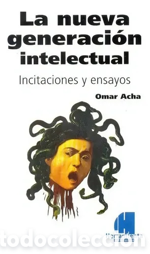 Libros: Omar Acha &mdash; La nueva generaci&oacute;n intelectual. Incitaciones y ensayos &mdash; LMD