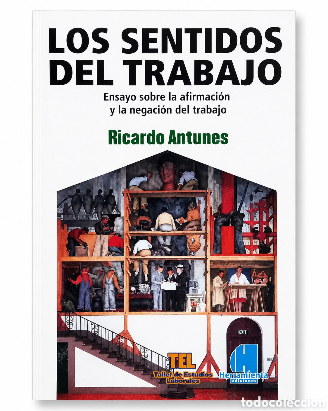 Libros: R. Antunes &mdash; Los sentidos del trabajo. Ensayo sobre la afirmaci&oacute;n y la negaci&oacute;n del trabajo &ndash; LMD