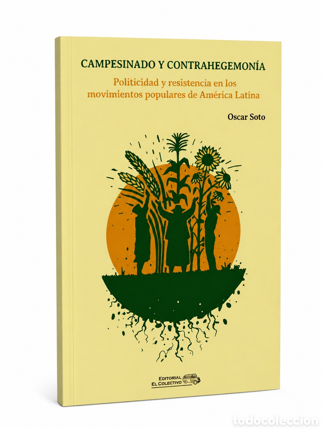 Libros: Oscar Soto &mdash; Campesinado y contrahegemon&iacute;a. Ed. El Colectivo &ndash; LMD