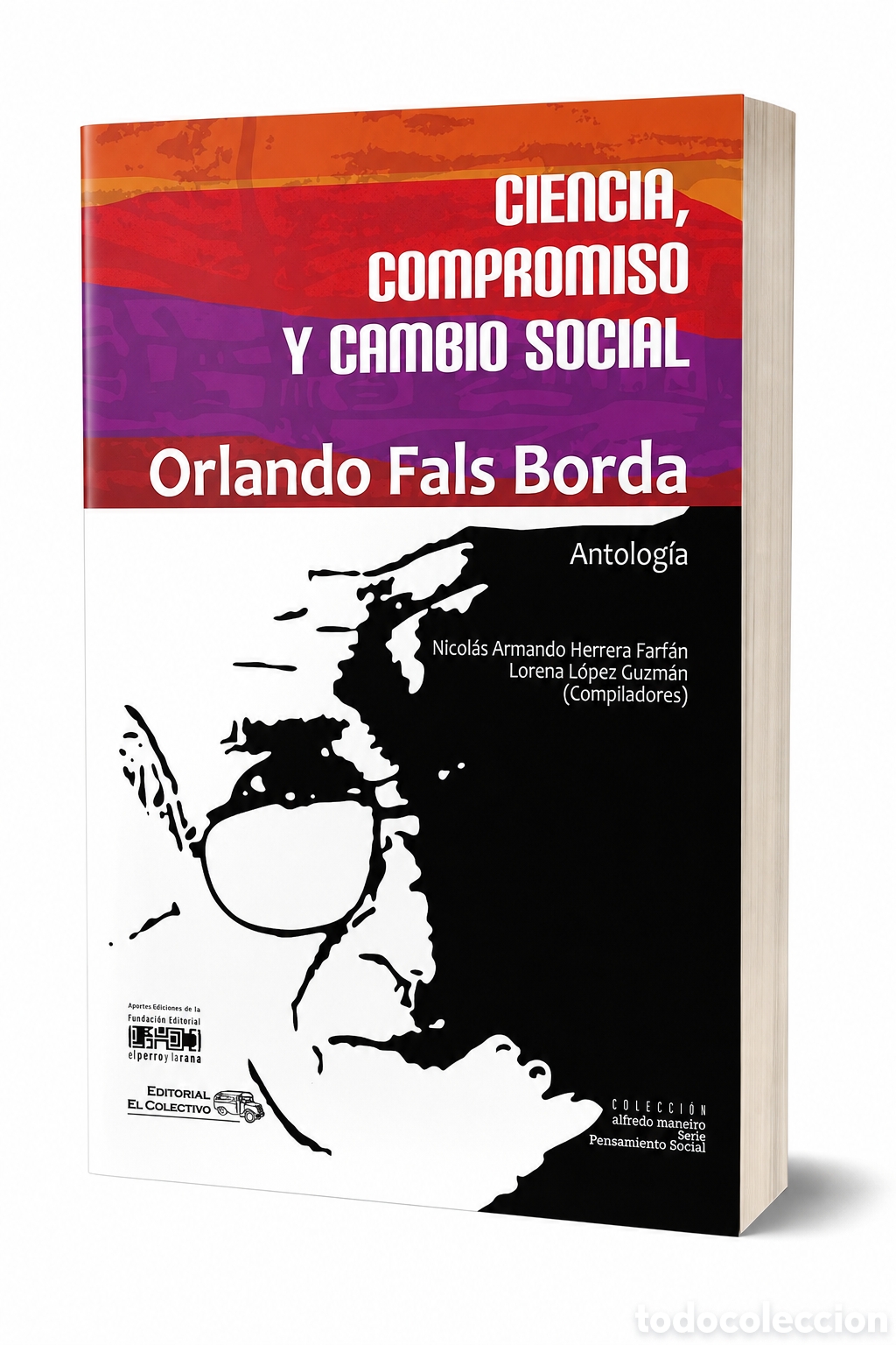 Libros: Orlando Fals Borda &mdash; Ciencia, compromiso y cambio social. Antolog&iacute;a &ndash;LMD