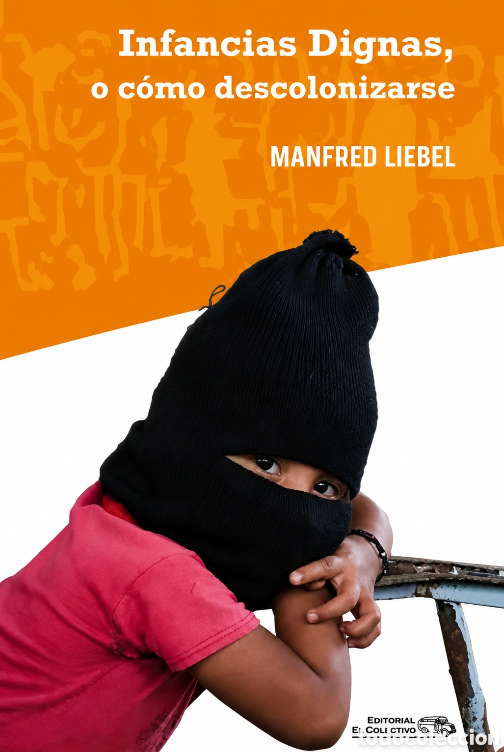 Libros: Manfred Liebel &mdash; Infancias Dignas, o c&oacute;mo descolonizarse &ndash; LMD