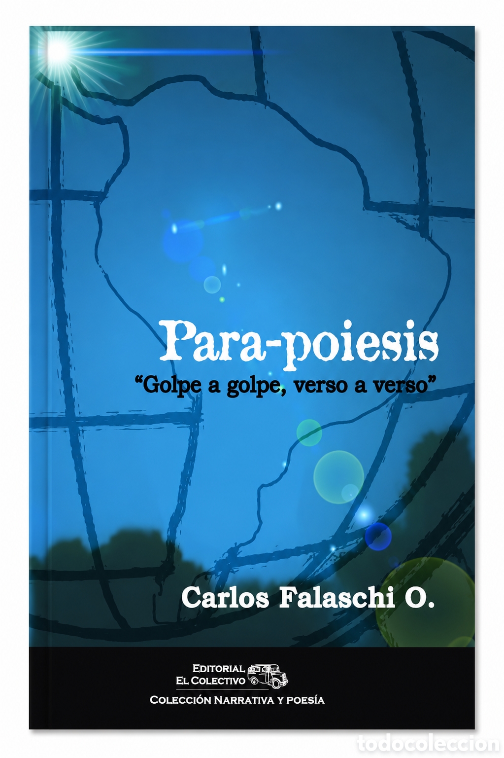 Libros: Carlos O. Falaschi &mdash; Para-poiesis. Poes&iacute;a y lucha social. Editorial El Colectivo &ndash; LMD