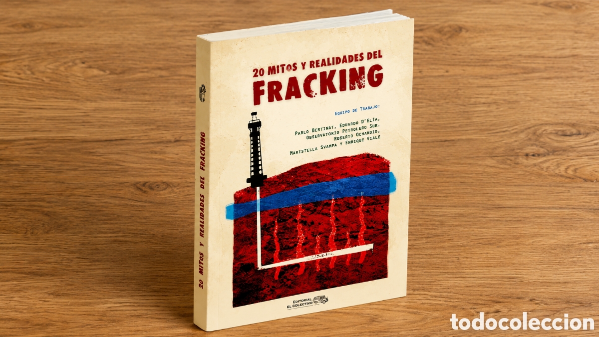 Libros: AAVV &mdash; 20 mitos y realidades del fracking. Editorial El Colectivo &ndash; LMD