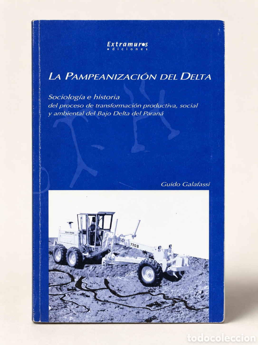 Libros: GUIDO GALAFASSI &ndash; LA PAMPEANIZACI&Oacute;N DEL DELTA &ndash; LMD