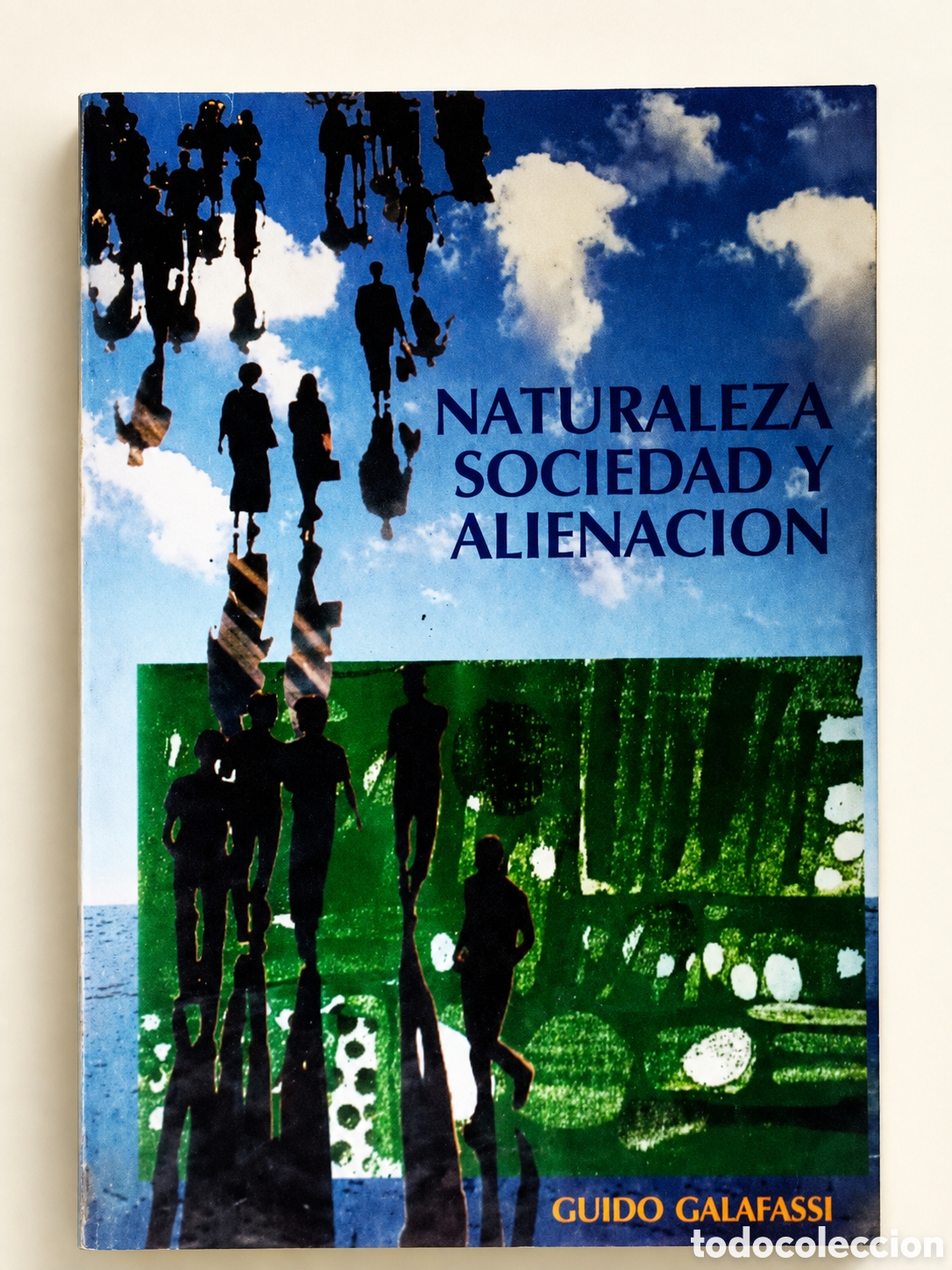 Libros: GUIDO GALAFASSI &ndash; NATURALEZA, SOCIEDAD Y ALIENACI&Oacute;N &ndash; LDM