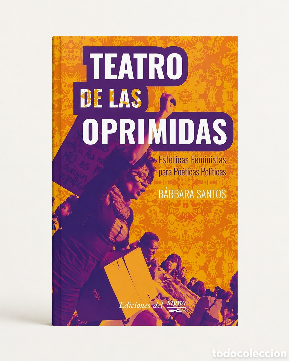 Libros: B&Aacute;RBARA SANTOS &ndash; TEATRO DE LAS OPRIMIDAS. EST&Eacute;TICAS FEMINISTAS PARA PO&Eacute;TICAS POL&Iacute;TICAS &ndash; LDM