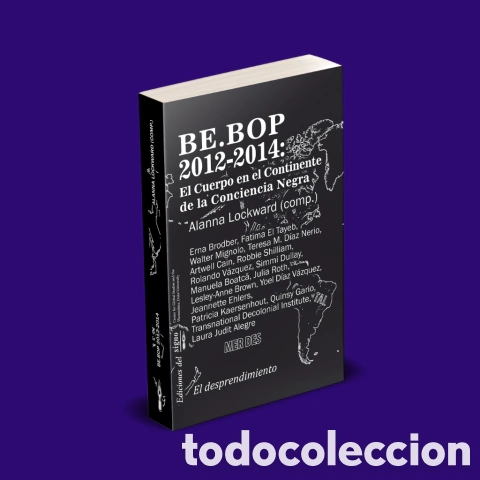 Libros: ALANNA LOCKWARD (COMP.) &ndash; BE.BOP 2012-2014. EL CUERPO EN EL CONTINENTE DE LA CONCIENCIA NEGRA &ndash; LMD
