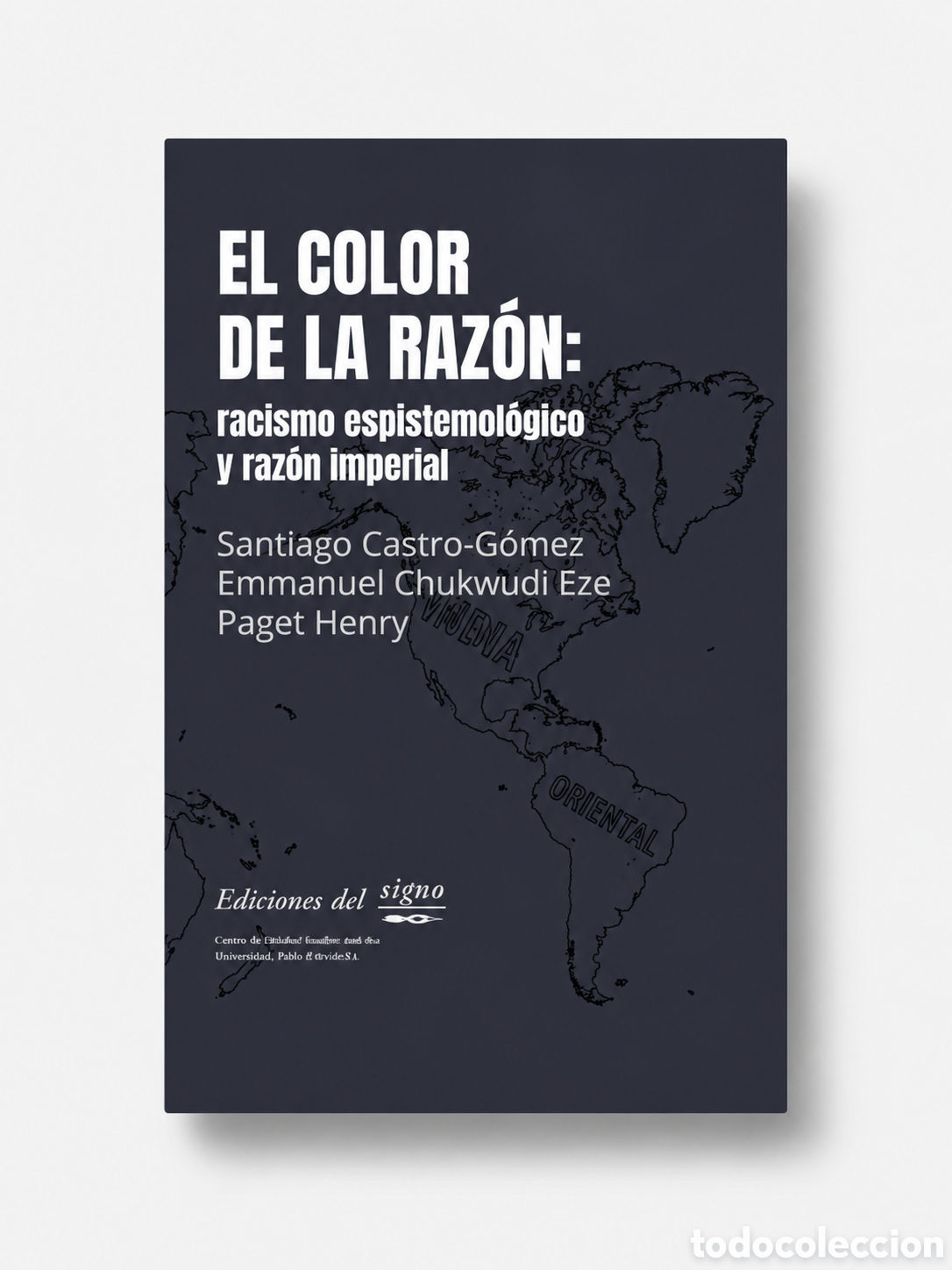 Libros: SANTIAGO CASTRO-G&Oacute;MEZ, EMMANUEL CHUKWUDI EZE Y PAGET HENRY &ndash; EL COLOR DE LA RAZ&Oacute;N &ndash; LMD