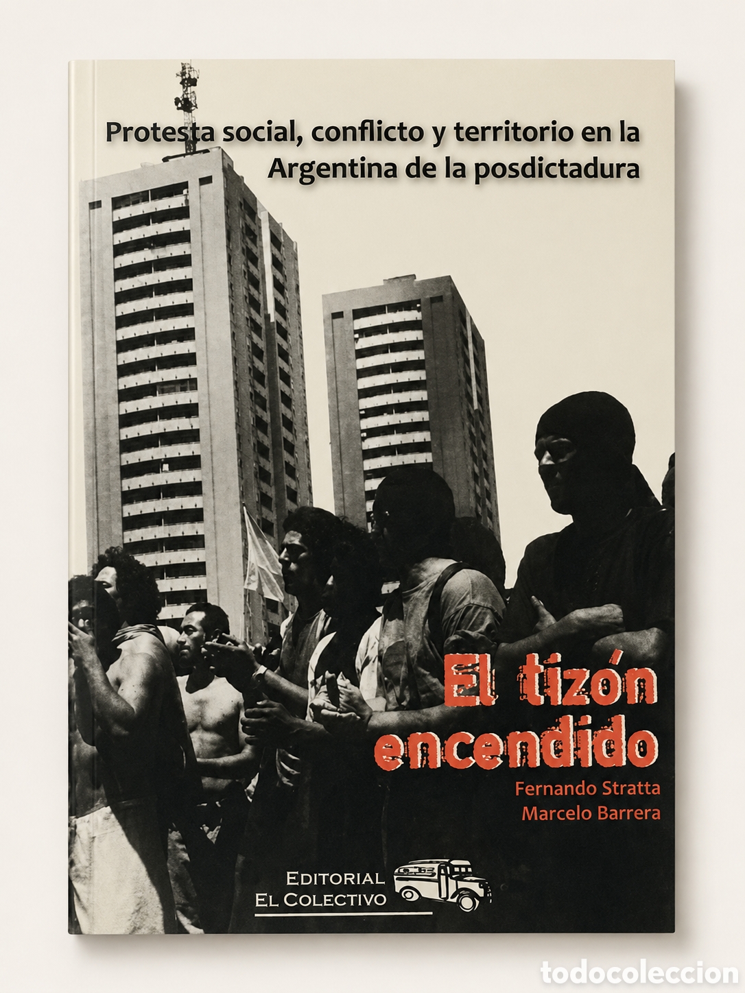 Libros: FERNANDO STRATTA, MARCELO BARRERA &ndash; EL TIZ&Oacute;N ENCENDIDO. PROTESTA SOCIAL, CONFLICTO Y TERRITORIO&ndash; LMD