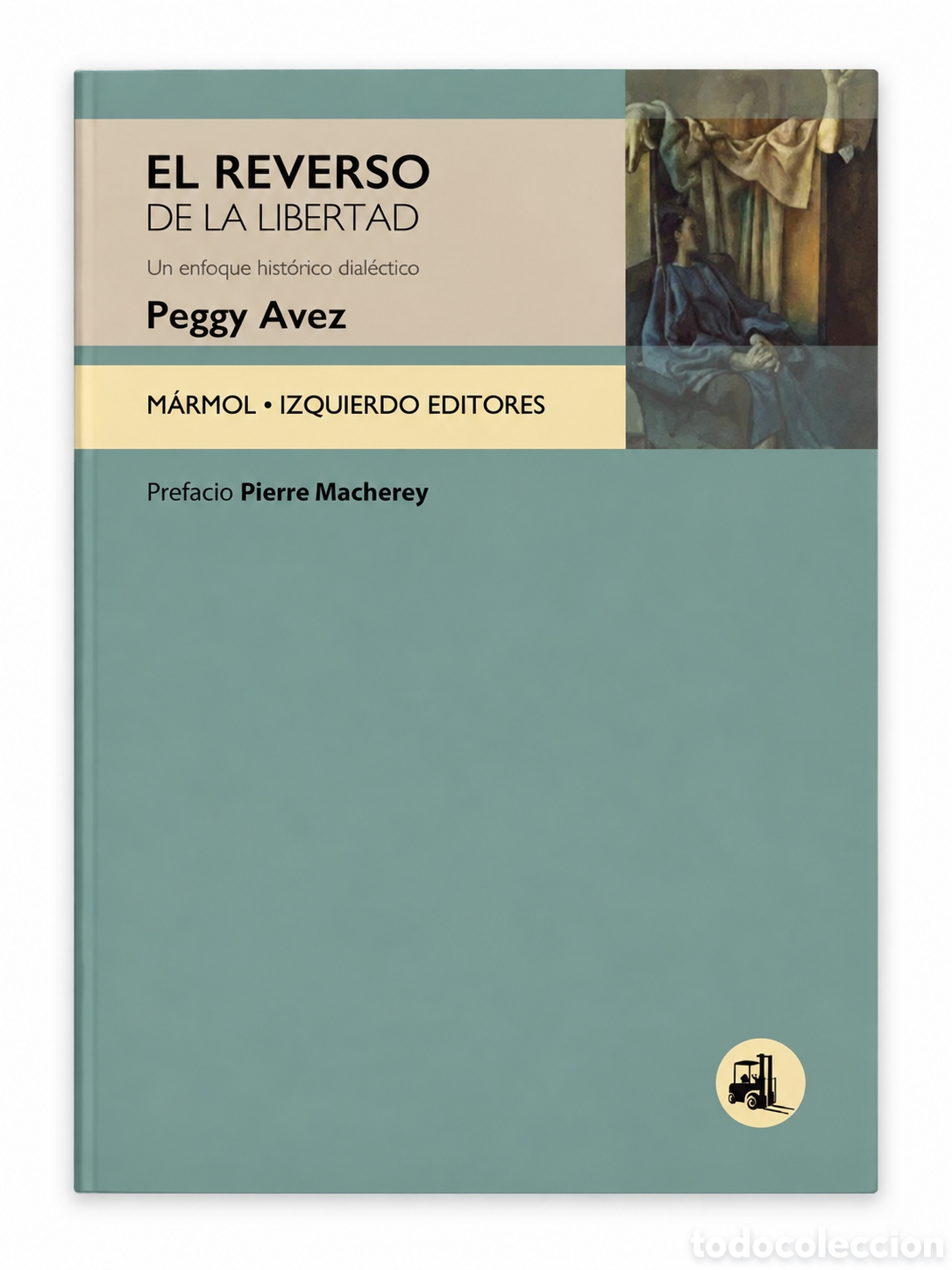 Libros: PEGGY AVEZ &ndash; EL REVERSO DE LA LIBERTAD. UN ENFOQUE HIST&Oacute;RICO DIAL&Eacute;CTICO &ndash; LMD