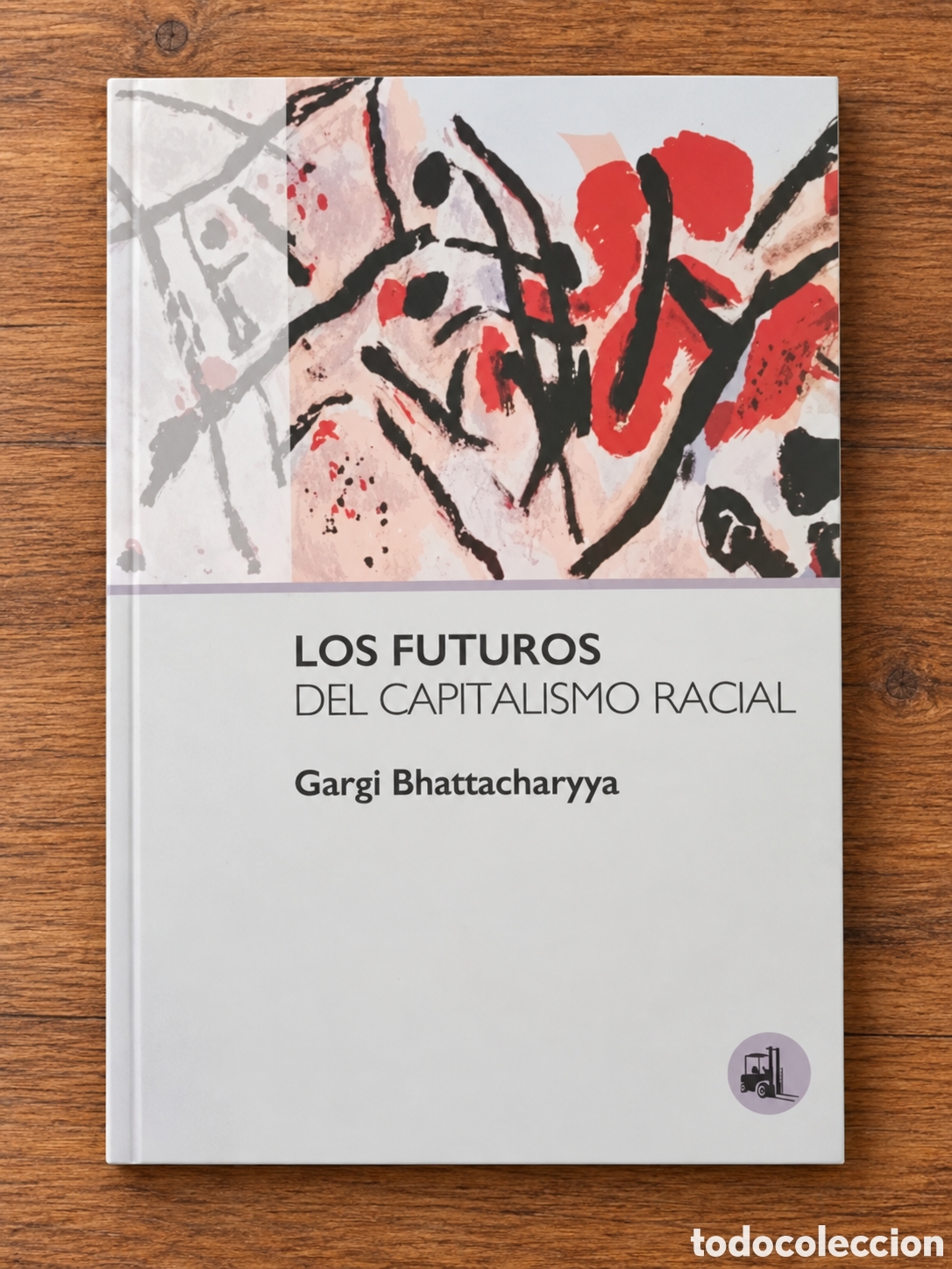 Libros: GARGI BHATTACHARYYA &ndash; LOS FUTUROS DEL CAPITALISMO RACIAL &ndash; LMD