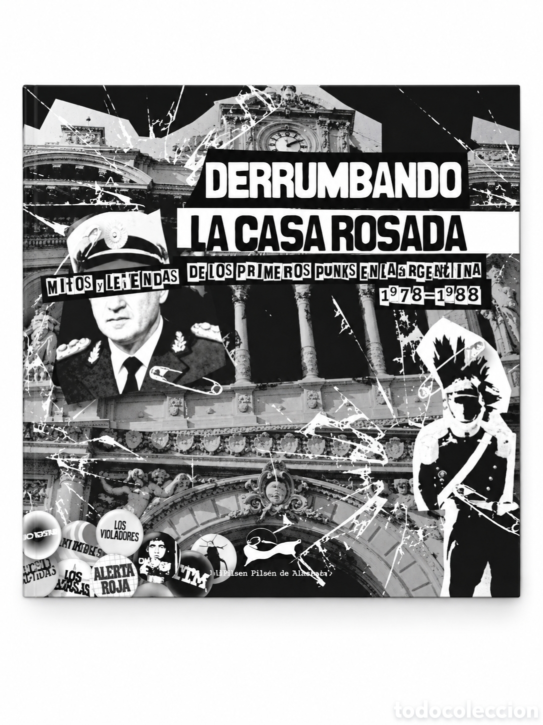Libros: DERRUMBANDO LA CASA ROSADA. MITOS Y LEYENDAS DE LOS PRIMEROS PUNKS EN LA ARGENTINA, 1978-1988 &ndash; LMD
