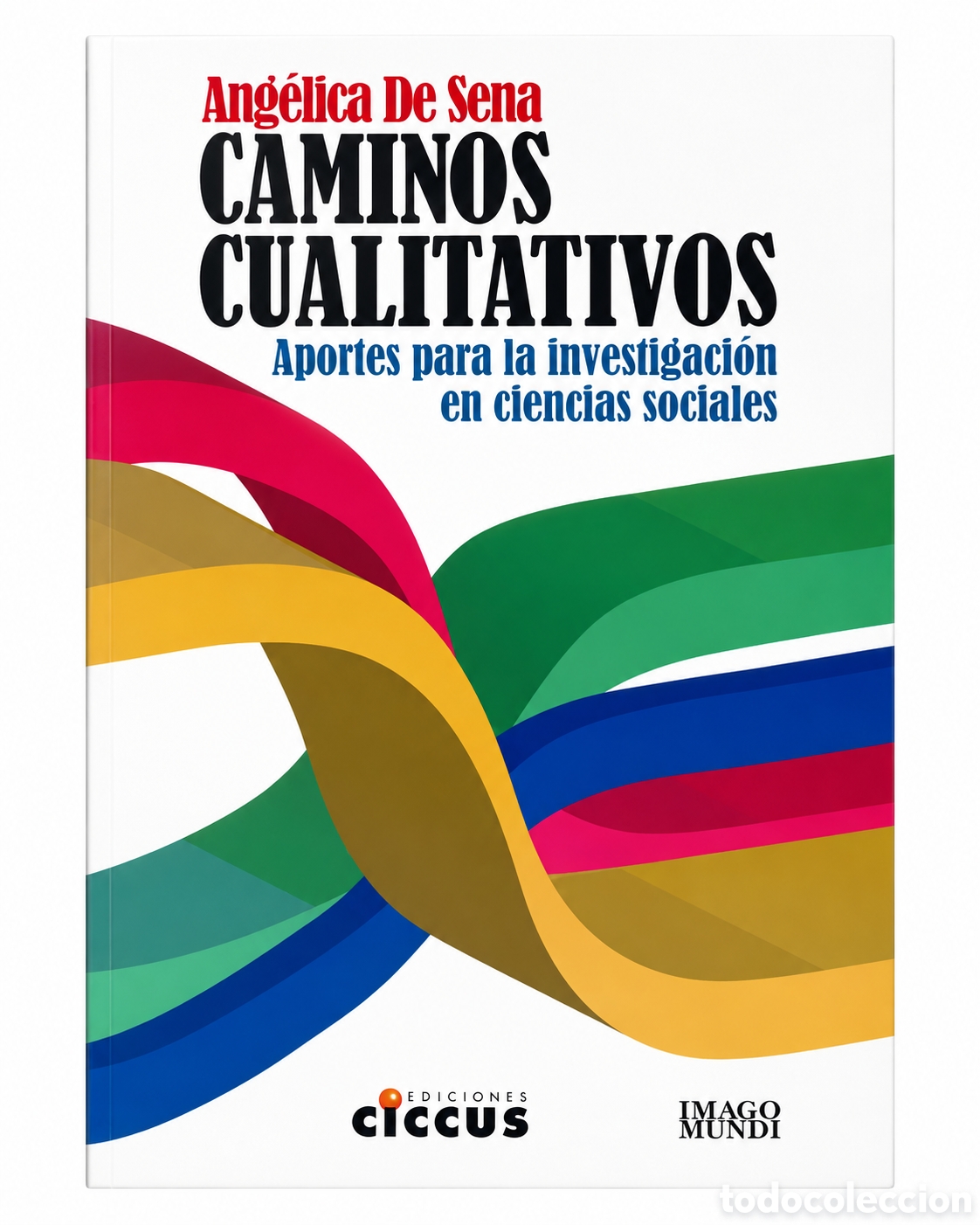 Libros: ANG&Eacute;LICA DE SENA &ndash; CAMINOS CUALITATIVOS. APORTES PARA LA INVESTIGACI&Oacute;N EN CIENCIAS SOCIALES &ndash; LMD