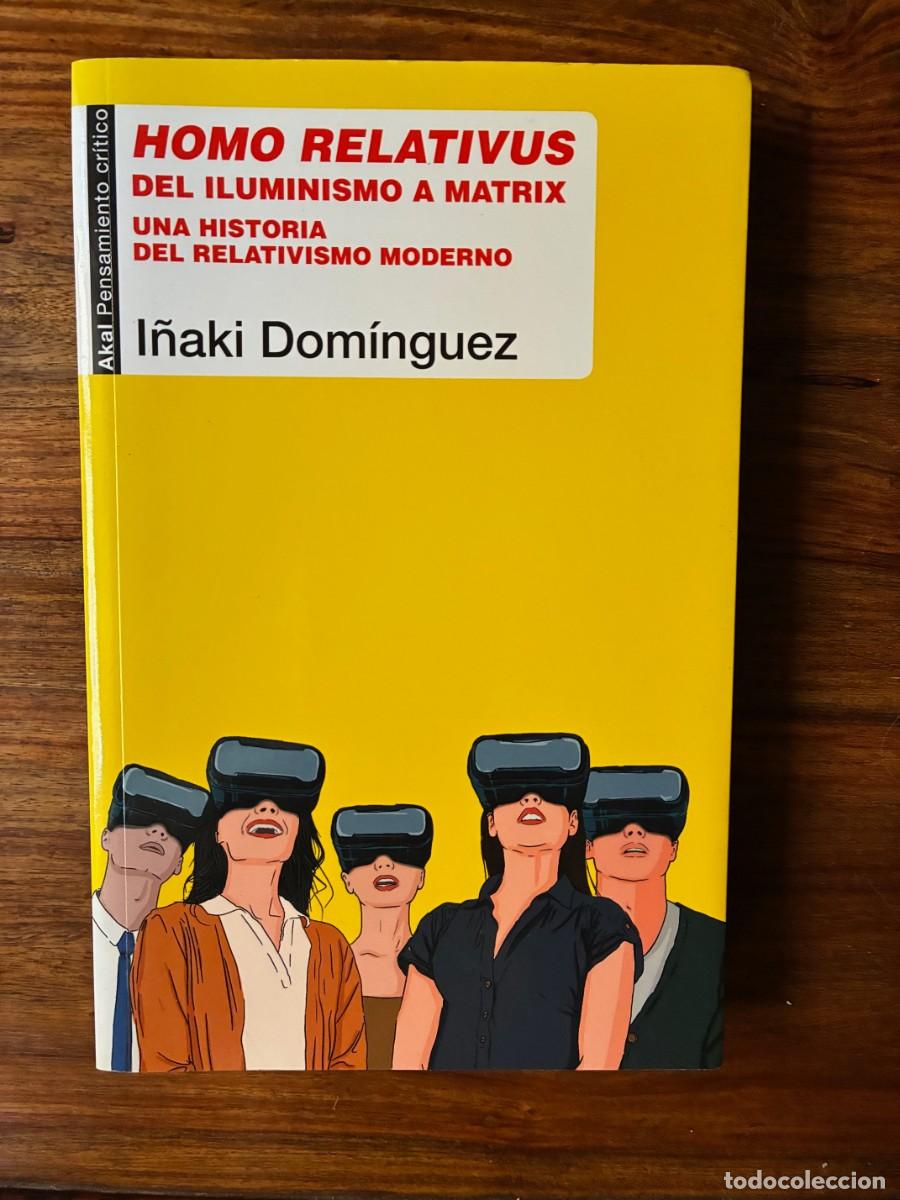 Libros: Homo relativus. Del Iluminismo a Matrix. Una hisoria del relativismo moderno. I&ntilde;aki Dom&iacute;nguez. Akal