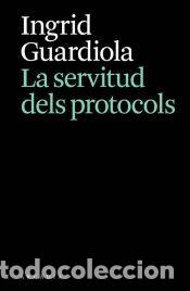 Libros: La servitud dels protocols - Guardiola, Ingrid - Foto 1