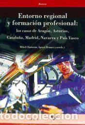 Libros: Entorno regional y formaci&oacute;n profesional: Los casos de Arag&oacute;n, Asturias, Catalu&ntilde;a, Madrid, Navarra
