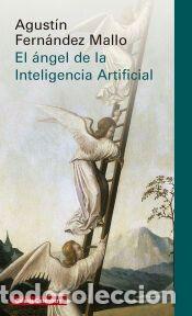 Libros: El &aacute;ngel de la Inteligencia Artificial - Fern&aacute;ndez Mallo, Agust&iacute;n