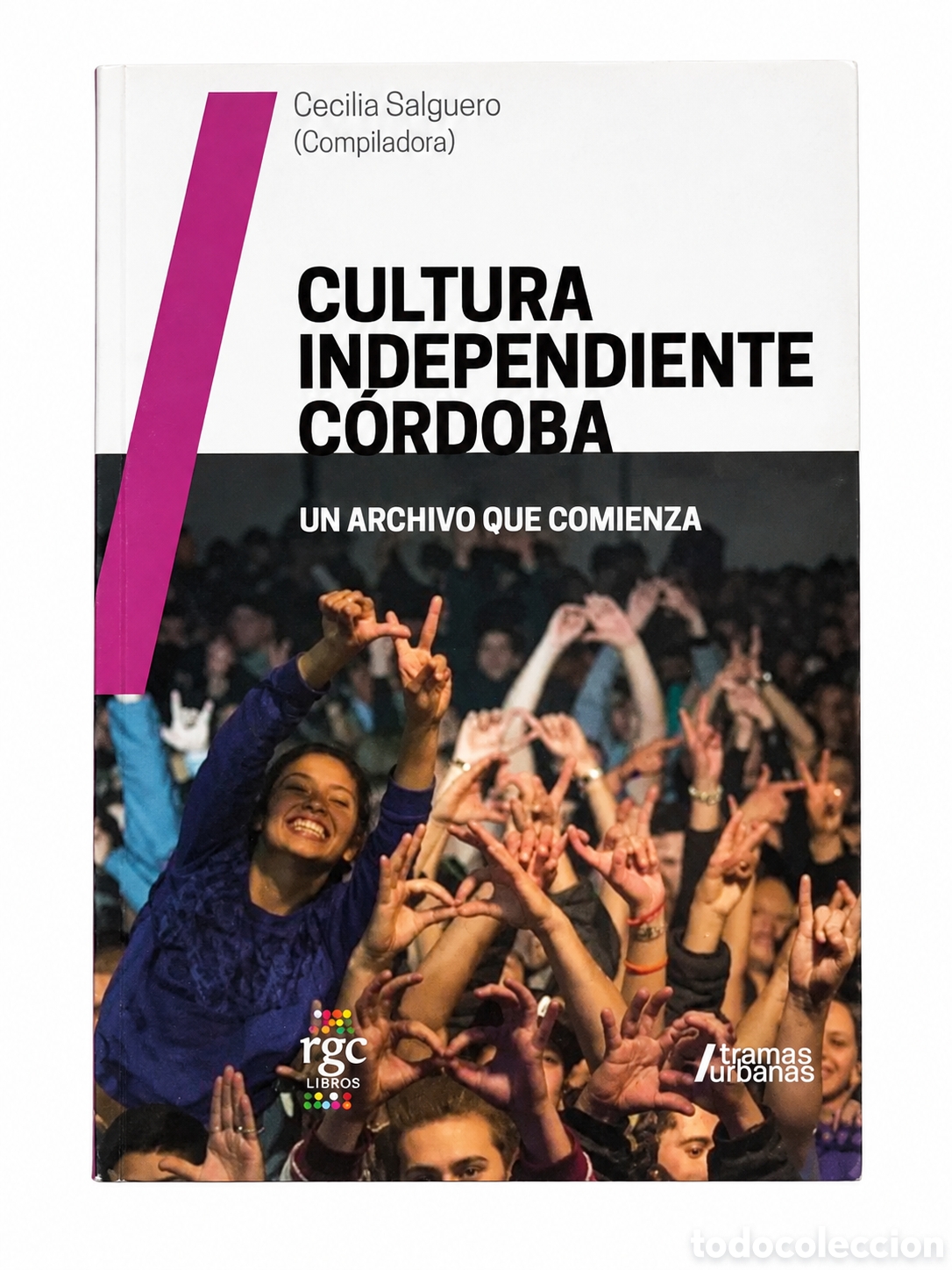 Libros: CECILIA SALGUERO (COMP.) &ndash; CULTURA INDEPENDIENTE C&Oacute;RDOBA. UN ARCHIVO QUE COMIENZA &ndash; LMD