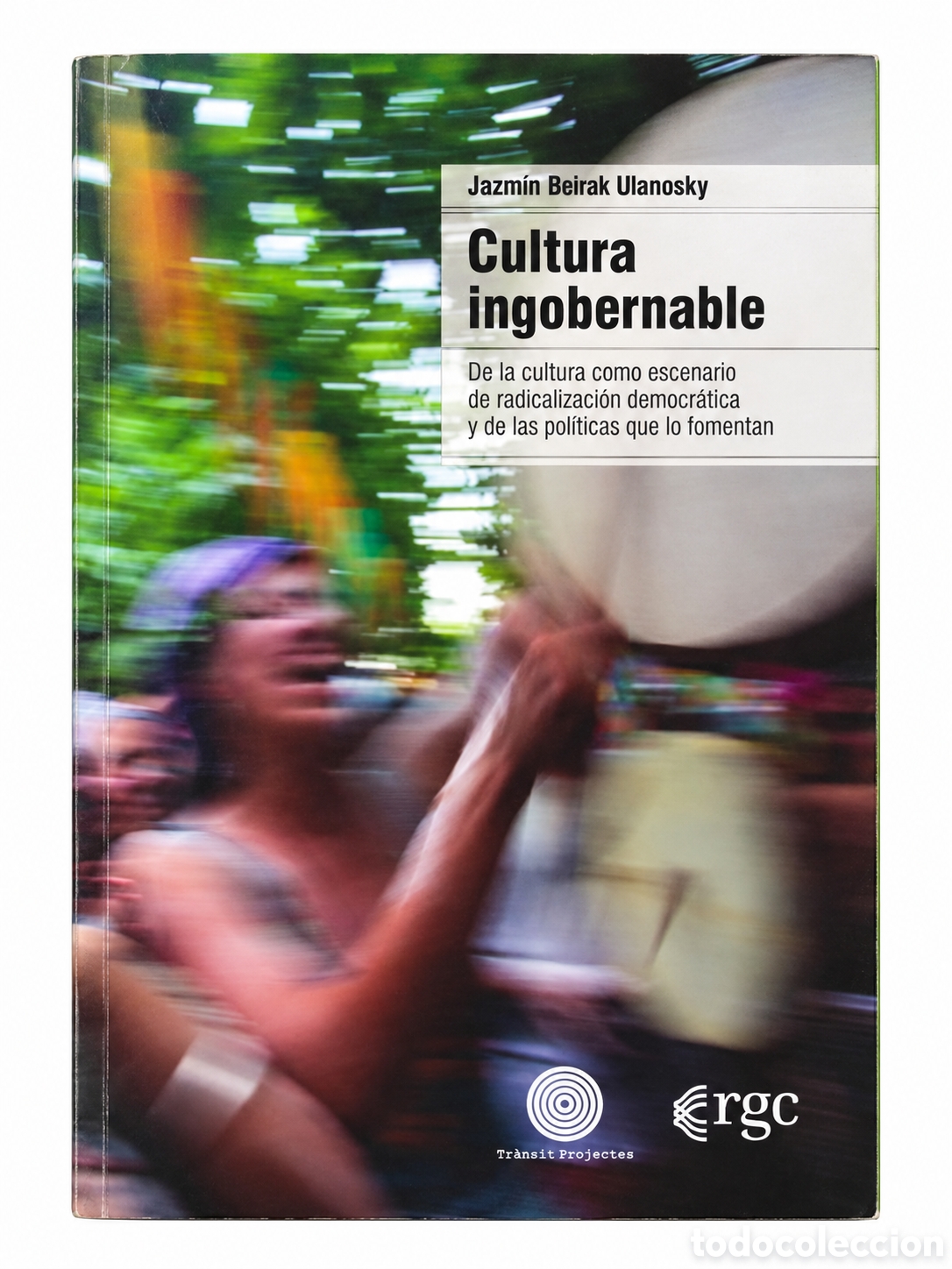 Libros: JAZM&Iacute;N BEIRAK ULANOSKY &ndash; CULTURA INGOBERNABLE. DE LA CULTURA COMO ESCENARIO DE ... &ndash; LMD