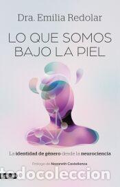 Livres: Lo que somos bajo la piel: La identidad de g&eacute;nero desde la neurociencia - Dra. Emilia Redolar