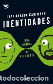 Libros: Identidades, una bomba de relojer&iacute;a - Kaufmann, Jean-Claude