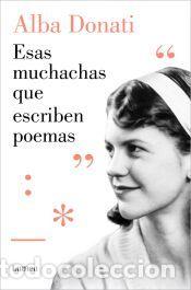 Libros: Esas muchachas que escriben poemas - Donati, Alba