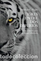 Libros: Tigres entre dos imperios - Slaght, Jonathan C. - Foto 1