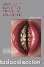 Libros: Amor y dinero, sexo y muerte - MCKENZIE WARK