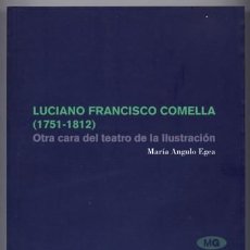 Libros: ANGULO, Mª. LUCIANO FRANCISCO COMELLA (1751-1812). OTRA CARA DEL TEATRO DE LA ILUSTRACIÓN. 2006.