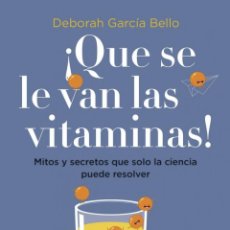 Libros: QUE SE LE VAN LAS VITAMINAS! - GARCÍA BELLO, DEBORAH. Lote 340626813