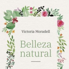 Libros: BELLEZA NATURAL - MORADELL, VICTORIA. Lote 340626858