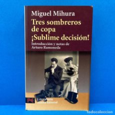 Libros: ALIANZA EDITORIAL LITERATURA 5054 - MIGUEL MIHURA - TRES SOMBREROS DE COPA - ¡SUBLIME DECISIÓN!. Lote 347640093