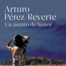 Libros: ASUNTO DE HONOR, UN - PEREZ-REVERTE,ARTURO. Lote 366382386