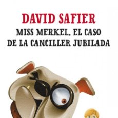 Libros: MISS MERKEL. EL CASO DE LA CANCILLER JUBILADA - SAFIER, DAVID. Lote 366382831