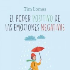 Libros: PODER POSITIVO DE LAS EMOCIONES NEGATIVAS, EL - LOMAS, TIM. Lote 366383036