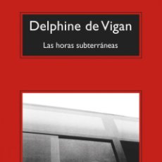 Libros: LAS HORAS SUBTERRÁNEAS - VIGAN, DELPHINE DE. Lote 366383561
