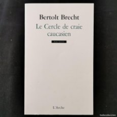 Libros: ⚜️ M01. IMPECABLE. LE CERCLE DE CRAIE CAUCASIEN. BRECHT. L'ARCHE 2008. Lote 383530664