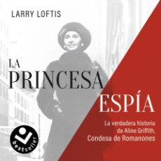 Libros: PRINCESA ESPIA,LA.VERDADERA HISTORIA, LA - LOFTIS, LARRY. Lote 400334009