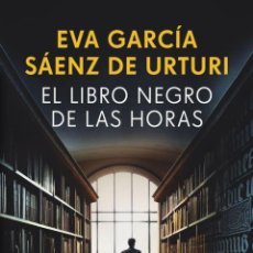 Libros: EL LIBRO NEGRO DE LAS HORAS - GARCÍA SAÉNZ DE URTURI, EVA. Lote 400334484