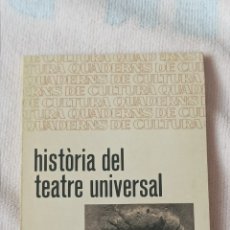 Libros: HISTÒRIA DEL TEATRE UNIVERSAL . XAVIER FÀBREGAS . EDITORIAL BRUGUERA 1966