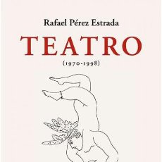 Libros: RAFAEL PÉREZ ESTRADA. TEATRO (1970-1998).- NUEVO