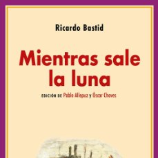 Libros: MIENTRAS SALE LA LUNA. RICARDO BASTID.- DRAMA AMBIENTADO EN LA II GUERRA MUNDIAL.